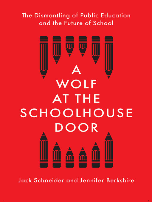 Title details for A Wolf at the Schoolhouse Door by Jack Schneider - Available